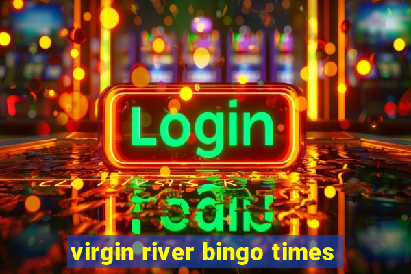 virgin river bingo times