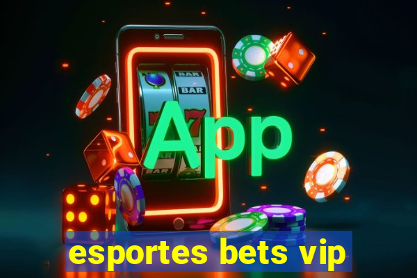 esportes bets vip