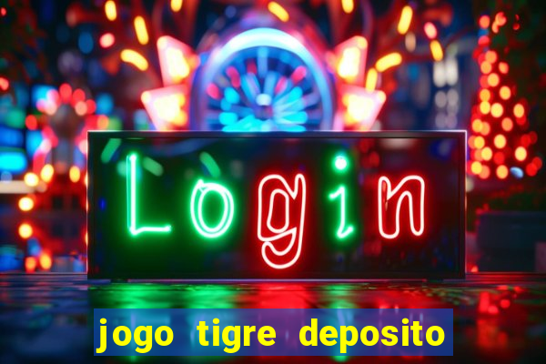 jogo tigre deposito 5 reais