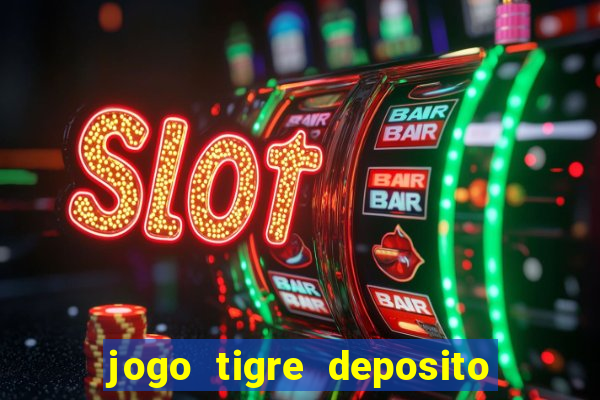 jogo tigre deposito 5 reais