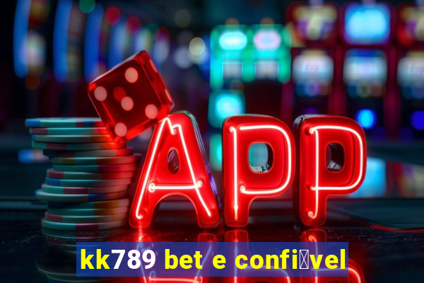 kk789 bet e confi谩vel