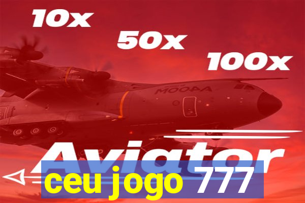 ceu jogo 777