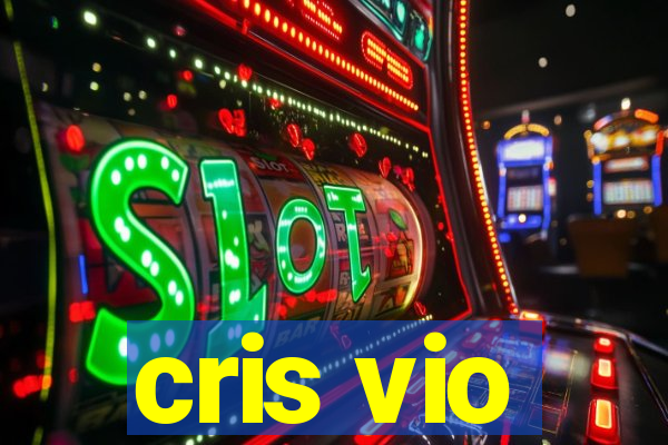 cris vio