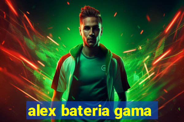 alex bateria gama