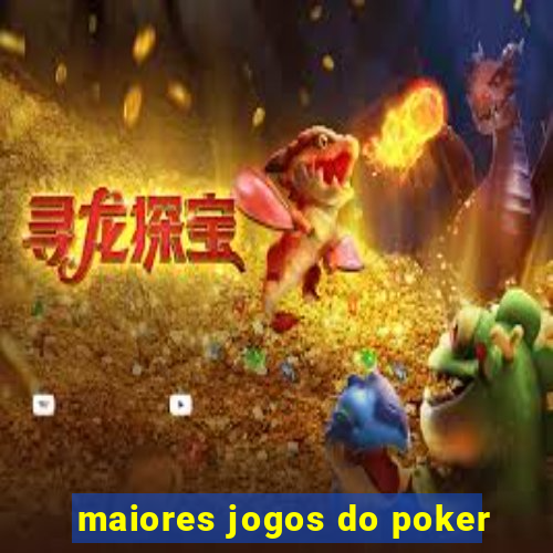 maiores jogos do poker