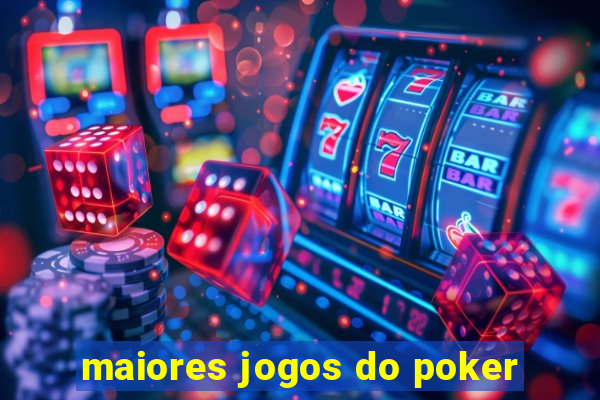 maiores jogos do poker