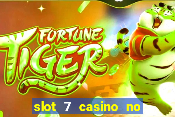 slot 7 casino no deposit bonus