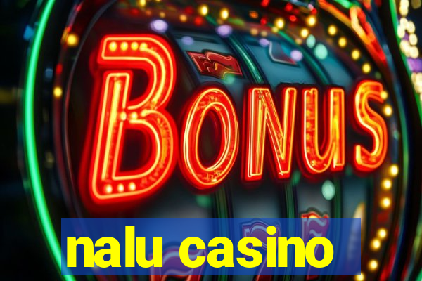 nalu casino