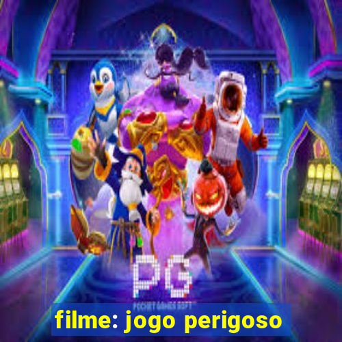 filme: jogo perigoso