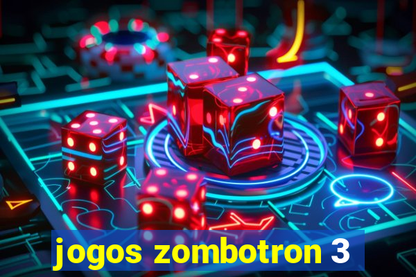 jogos zombotron 3