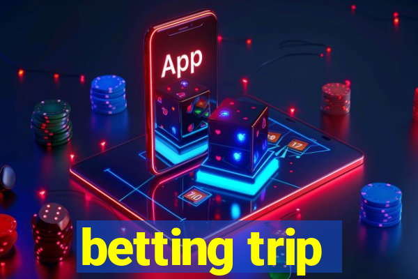 betting trip