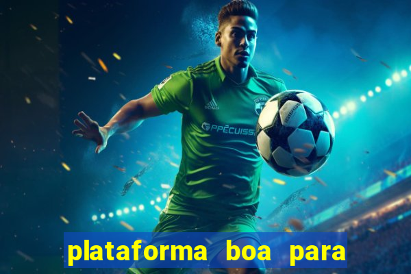 plataforma boa para jogar tigre