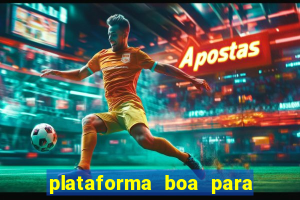 plataforma boa para jogar tigre