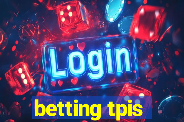 betting tpis