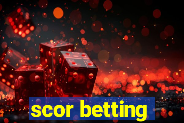 scor betting