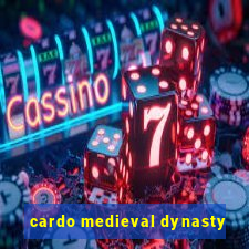 cardo medieval dynasty