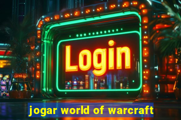 jogar world of warcraft