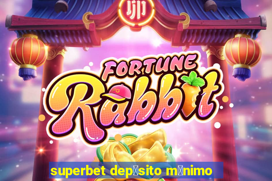 superbet dep贸sito m铆nimo