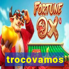 trocovamos