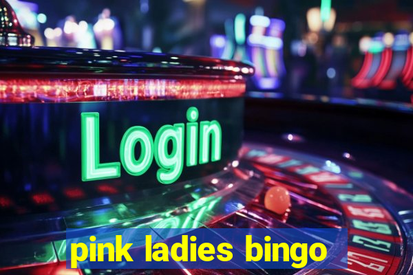 pink ladies bingo