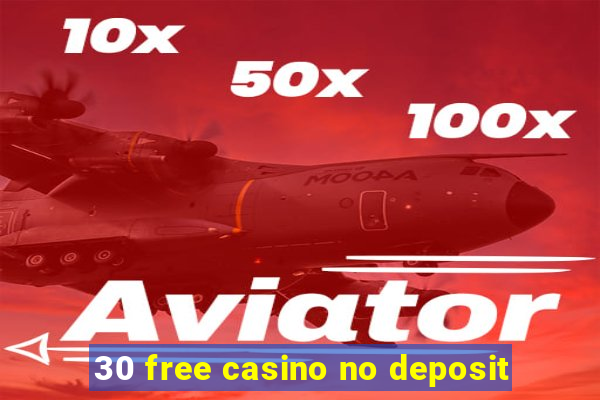 30 free casino no deposit