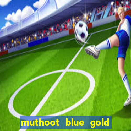 muthoot blue gold loan app