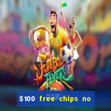 $100 free chips no deposit casino