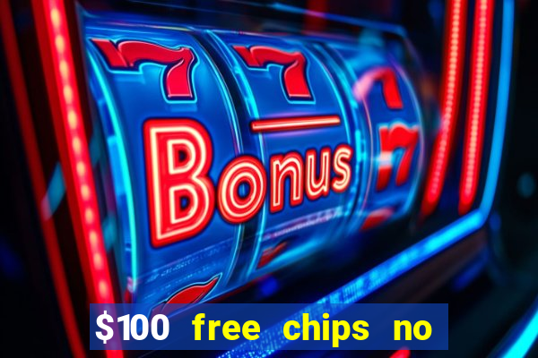 $100 free chips no deposit casino