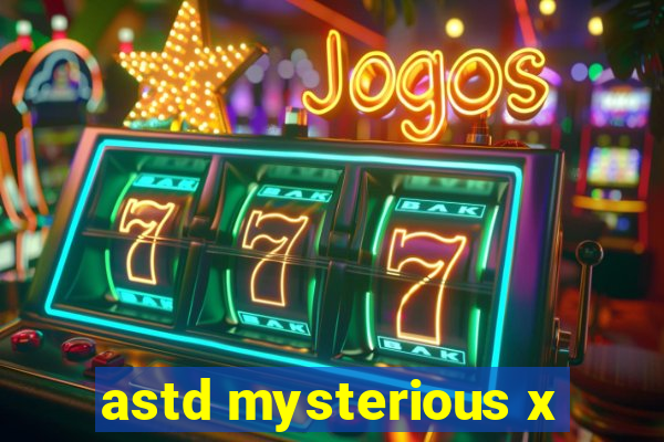 astd mysterious x