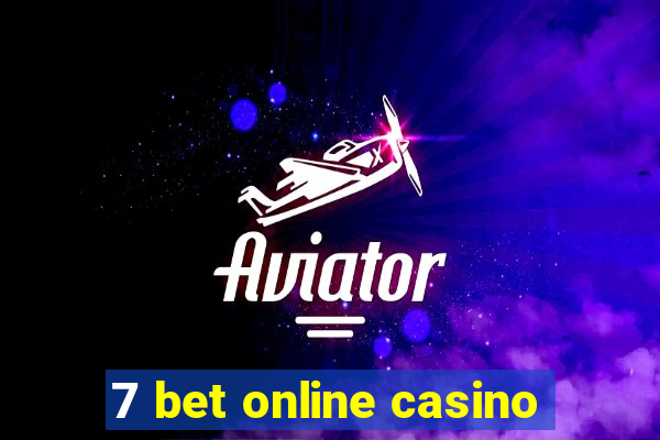 7 bet online casino