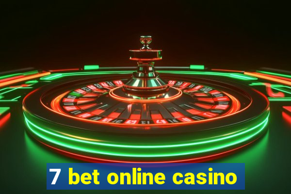 7 bet online casino