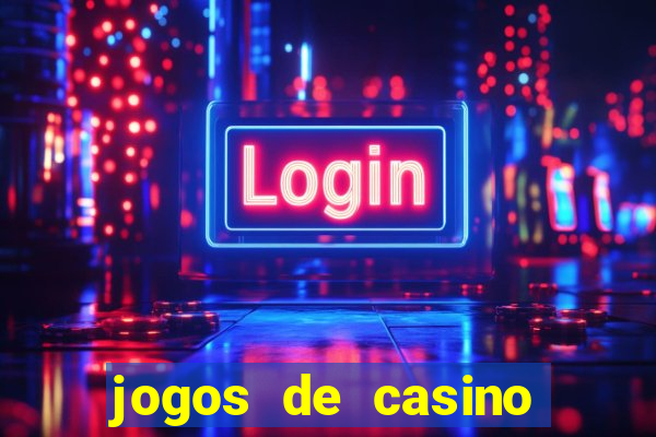 jogos de casino online para ganhar dinheiro