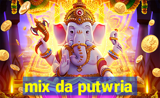 mix da putwria