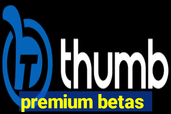 premium betas