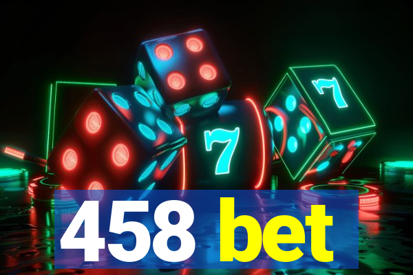 458 bet