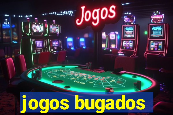 jogos bugados