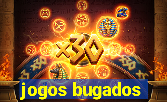 jogos bugados