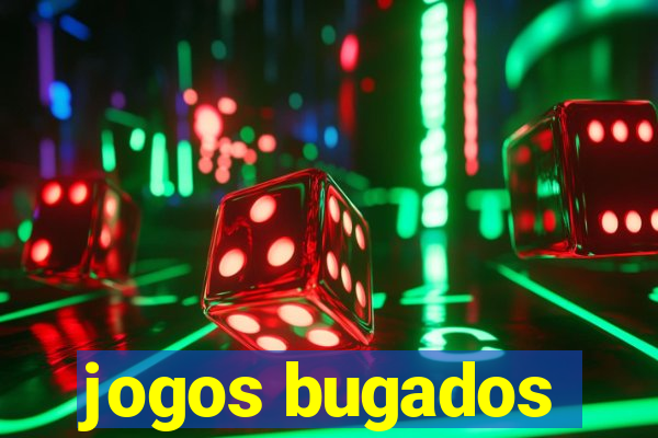 jogos bugados