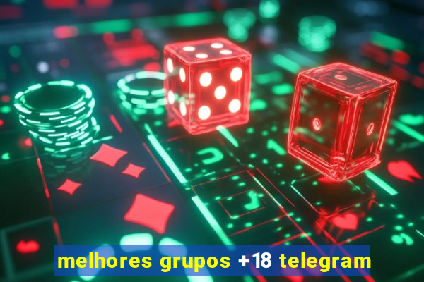 melhores grupos +18 telegram