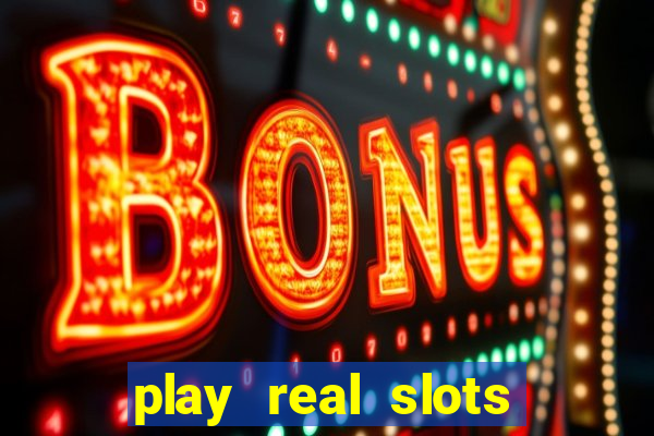 play real slots for real money