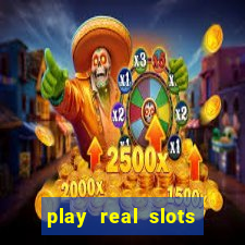 play real slots for real money