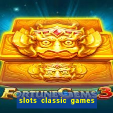 slots classic games free e5fikc