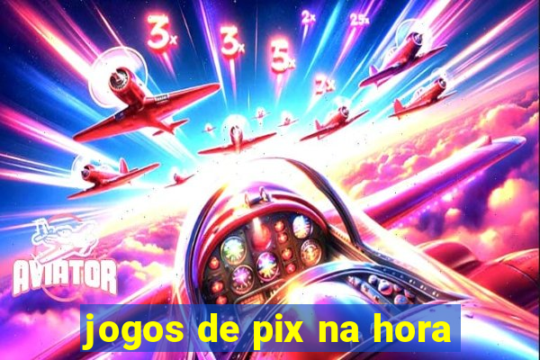 jogos de pix na hora