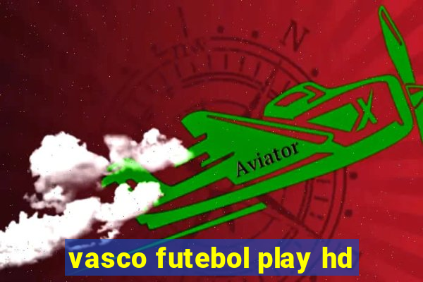 vasco futebol play hd