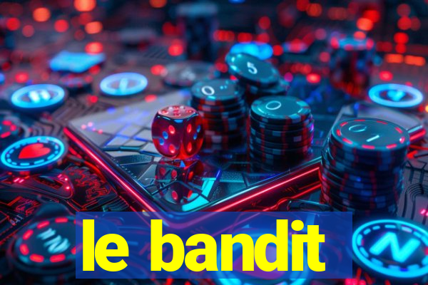 le bandit