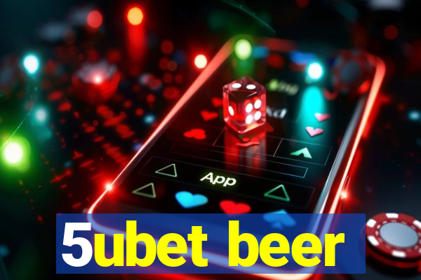 5ubet beer