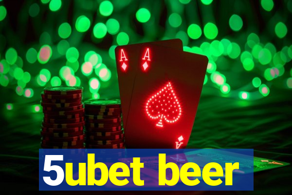 5ubet beer