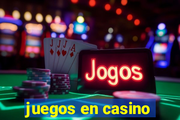 juegos en casino