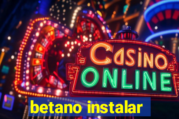 betano instalar