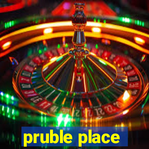 pruble place